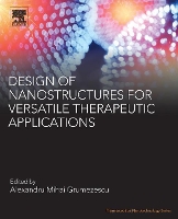 Book Cover for Design of Nanostructures for Versatile Therapeutic Applications by Alexandru Mihai Assistant Professor, Department of Science and Engineering of Oxide Materials and Nanomaterials, F Grumezescu