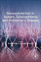 Book Cover for Neuroprotection in Autism, Schizophrenia and Alzheimer's disease by Illana (Department of Human Molecular Genetics and Biochemistry, Sackler Faculty of Medicine, Tel Aviv University, Israe Gozes