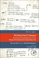 Book Cover for Writing Small Omegas by Alberto (Department of Mathematics ‘F. Enriques’ of the Universita degli Studi di Milano) Cogliati