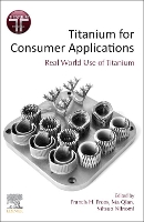 Book Cover for Titanium for Consumer Applications by Francis (Department Chair, Materials Science and Engineering, University of Idaho (retired), Director, Institute for Mat Froes