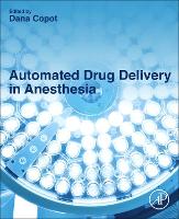 Book Cover for Automated Drug Delivery in Anesthesia by Dana (FWO Post-doctoral researcher, Research Group on Dynamical Systems and Control (DySC), Ghent University, Ghent, Bel Copot