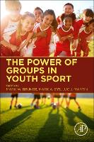 Book Cover for The Power of Groups in Youth Sport by Mark W. (School of Physical and Health Education, Nipissing University, North Bay, ON, Canada) Bruner