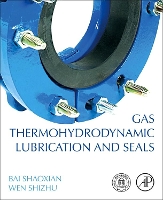 Book Cover for Gas Thermohydrodynamic Lubrication and Seals by Bai (Professor, Zhejiang University of Technology, China) Shaoxian, Wen (Professor, Tsinghua University, China) Shizhu