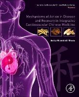 Book Cover for Mechanisms of Action in Disease and Recovery in Integrative Cardiovascular Chinese Medicine by Anika Niambi (Niambi Wellness Institute, Integrative Cardiovascular Chinese Medicine, FL, USA) Al-Shura