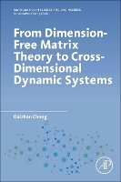 Book Cover for From Dimension-Free Matrix Theory to Cross-Dimensional Dynamic Systems by Daizhan (Institute of Systems Science, AMSS, Chinese Academy of Sciences, China) Cheng