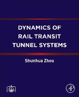 Book Cover for Dynamics of Rail Transit Tunnel Systems by Shunhua (Professor, College of Transportation Engineering, Tongji University, China) Zhou