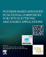 Book Cover for Polymer-Based Advanced Functional Composites for Optoelectronic and Energy Applications by Nithin Kundachira (Assistant Professor, Department of Chemistry, The National Institute of Engineering, Mysore, Indi Subramani