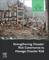 Book Cover for Strengthening Disaster Risk Governance to Manage Disaster Risk by Jose Manuel (Associate Professor, University of Coimbra, Portugal) Mendes