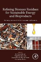 Book Cover for Refining Biomass Residues for Sustainable Energy and Bioproducts by R. Praveen (Head, Department of Biotechnology, Arunai Engineering College, Tamilnadu, India) Kumar