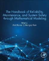Book Cover for The Handbook of Reliability, Maintenance, and System Safety through Mathematical Modeling by Amit (Lovely Professional University, Jalandhar, Punjab, India) Kumar