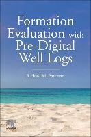 Book Cover for Formation Evaluation with Pre-Digital Well Logs by Richard M. (Associate Professor, Petroleum Engineering Department, Texas Tech University, USA) Bateman