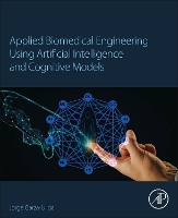 Book Cover for Applied Biomedical Engineering Using Artificial Intelligence and Cognitive Models by Jorge (Research Consulting Services (garzaulloa.org) / University of Texas, El Paso, TX, USA) Garza Ulloa