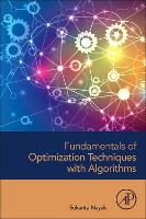 Book Cover for Fundamentals of Optimization Techniques with Algorithms by Sukanta (Assistant Professor, Department of Mathematics, Amrita School of Engineering, Coimbatore, India) Nayak