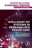 Book Cover for Intelligent IoT Systems in Personalized Health Care by Arun Kumar (School of Computer Science, The University of Adelaide, Australia) Sangaiah