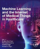 Book Cover for Machine Learning and the Internet of Medical Things in Healthcare by Krishna Kant (Professor, Faculty of Engineering & Technology, Jain (Deemed-to-be University), Bengaluru, India) Singh