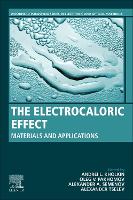 Book Cover for The Electrocaloric Effect by Andrei L Research Coordinator at the CICECOAveiro Institute of Materials and Physics Department in Portugal Kholkin