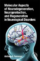 Book Cover for Molecular Aspects of Neurodegeneration, Neuroprotection, and Regeneration in Neurological Disorders by Akhlaq A. (Research Scientist, Department of Molecular and Cellular Biochemistry, The Ohio State University, Columbus Farooqui