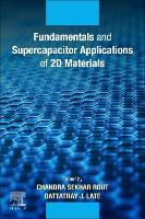 Book Cover for Fundamentals and Supercapacitor Applications of 2D Materials by Chandra Sekhar Member of the Faculty, Indian Institute of Technology Bhubaneswar, India Rout