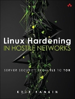 Book Cover for Linux Hardening in Hostile Networks by Kyle Rankin