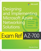 Book Cover for Exam Ref AZ-700 Designing and Implementing Microsoft Azure Networking Solutions by Charles Pluta