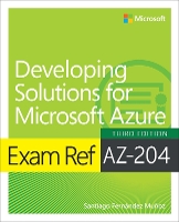 Book Cover for Exam Ref AZ-204 Developing Solutions for Microsoft Azure by Santiago Munoz