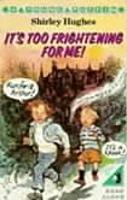 Book Cover for It's Too Frightening for Me! by Shirley Hughes