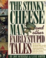 Book Cover for The Stinky Cheese Man and Other Fairly Stupid Tales by Jon Scieszka, Lane Smith