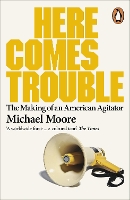 Book Cover for Here Comes Trouble by Michael Moore