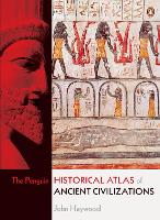 Book Cover for The Penguin Historical Atlas of Ancient Civilizations by John Haywood