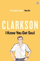 Book Cover for I Know You Got Soul by Jeremy Clarkson