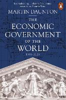 Book Cover for The Economic Government of the World by Martin Daunton