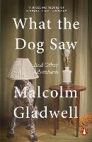 Book Cover for What the Dog Saw by Malcolm Gladwell