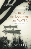 Book Cover for Across the Land and the Water by W G Sebald