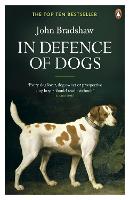 Book Cover for In Defence of Dogs by John Bradshaw