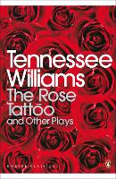 Book Cover for The Rose Tattoo and Other Plays by Tennessee Williams