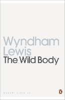 Book Cover for The Wild Body by Wyndham Lewis, Paul O'Keeffe