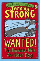 Book Cover for Wanted! The Hundred-Mile-an-Hour Dog by Jeremy Strong, Rowan Clifford