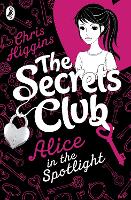 Book Cover for The Secrets Club: Alice in the Spotlight by Chris Higgins