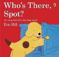 Book Cover for Who's There, Spot? by Eric Hill