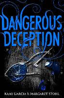 Book Cover for Dangerous Deception by Kami Garcia, Margaret Stohl