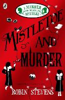 Book Cover for Mistletoe and Murder A Murder Most Unladylike Mystery by Robin Stevens