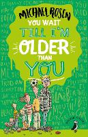 Book Cover for You Wait Till I'm Older Than You! by Michael Rosen