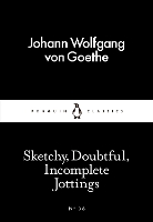 Book Cover for Sketchy, Doubtful, Incomplete Jottings by Johann Wolfgang von Goethe