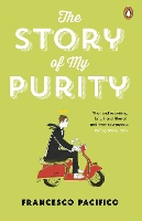 Book Cover for The Story of My Purity by Francesco Pacifico