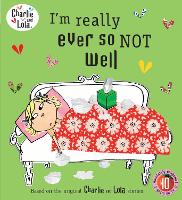 Book Cover for Charlie and Lola: I'm Really Ever So Not Well by 