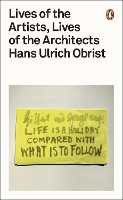 Book Cover for Lives of the Artists, Lives of the Architects by Hans Ulrich Obrist