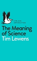 Book Cover for The Meaning of Science by Tim Lewens