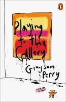 Book Cover for Playing to the Gallery by Grayson Perry