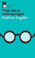 Book Cover for Think Like an Anthropologist by Matthew Engelke