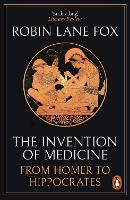 Book Cover for The Invention of Medicine by Robin Lane Fox